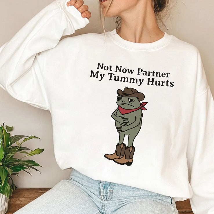 Not Now Partner My Tummy Hurts T Shirt