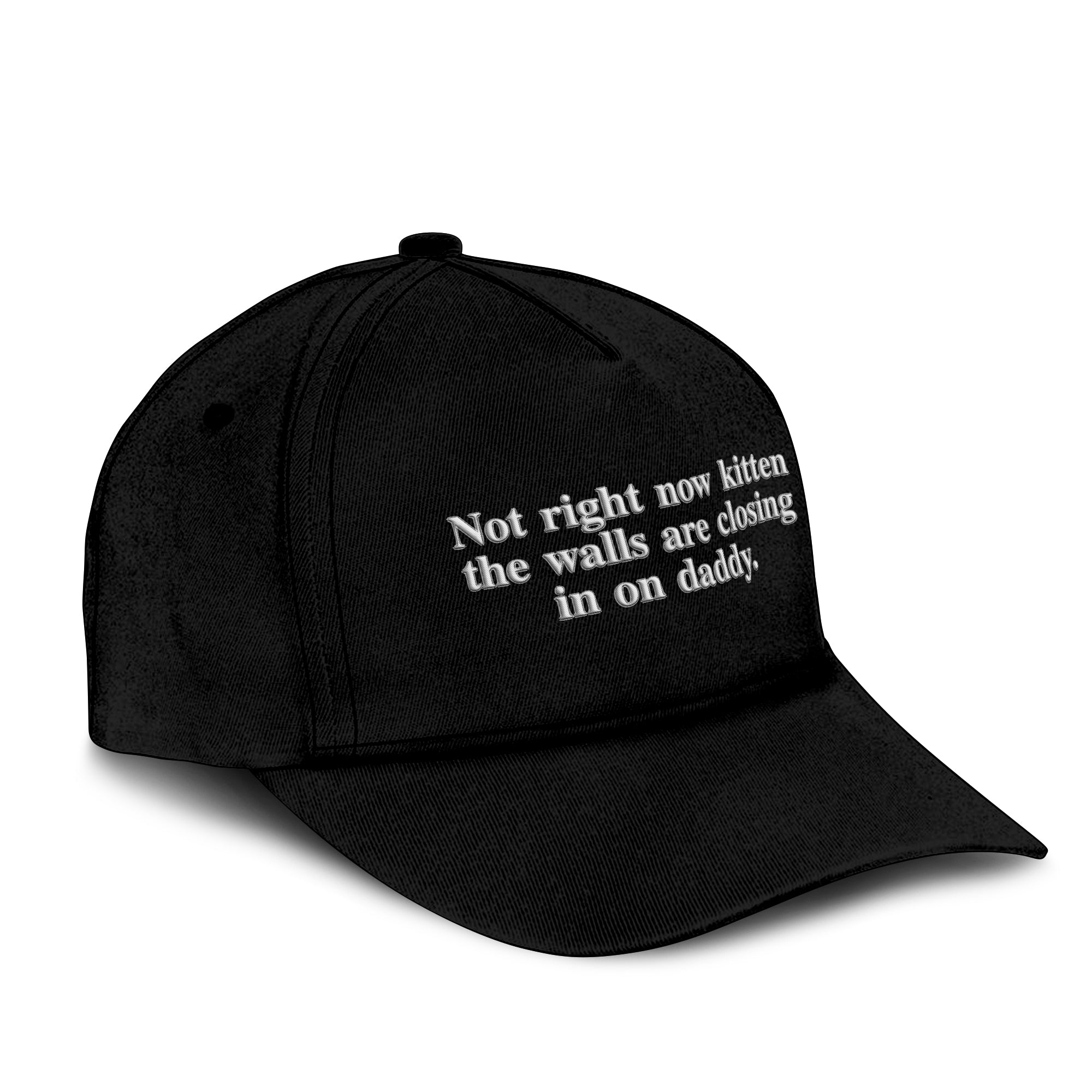 Not Right Now Kitten The Walls Are Closing In On Daddy Hat