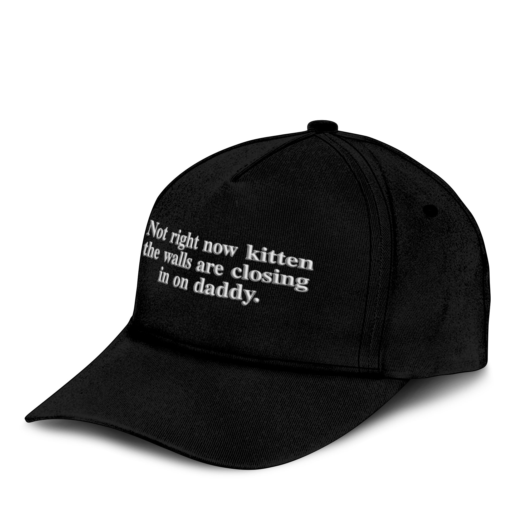 Not Right Now Kitten The Walls Are Closing In On Daddy Hat
