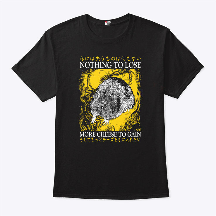Nothing To Lose More Cheese To Gain T Shirt