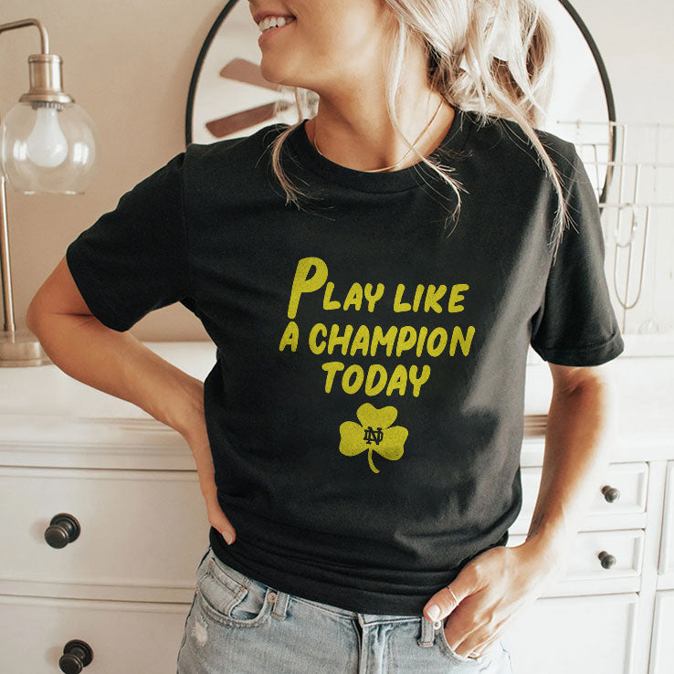Notre Dame Fighting Irish Play Like A Champions Today T Shirt