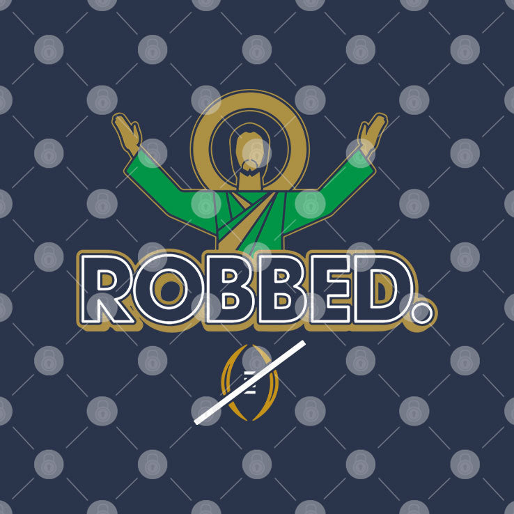 Notre Dame Fighting Irish Robbed College Football Playoff T Shirt