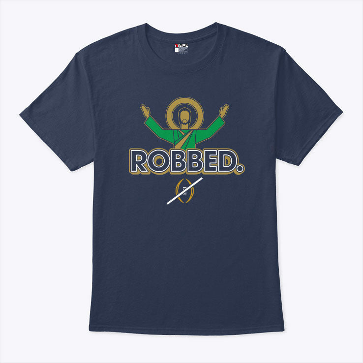 Notre Dame Fighting Irish Robbed College Football Playoff T Shirt