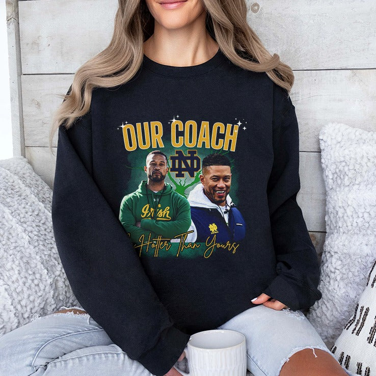 Notre Dame Our Coach Is Hotter Than Yours Shirt