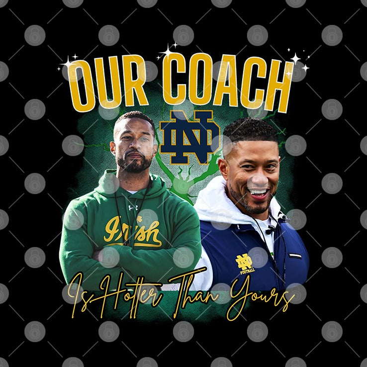 Notre Dame Our Coach Is Hotter Than Yours Shirt
