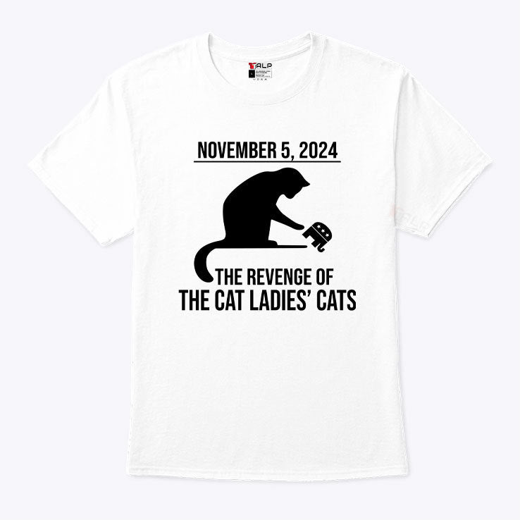 November 5 2024 The Revenge Of The Cat Ladies Cats Kamala Harris Shirt
