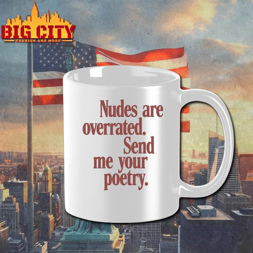 Nudes Are Overrated Send Me Your Poetry Shirt