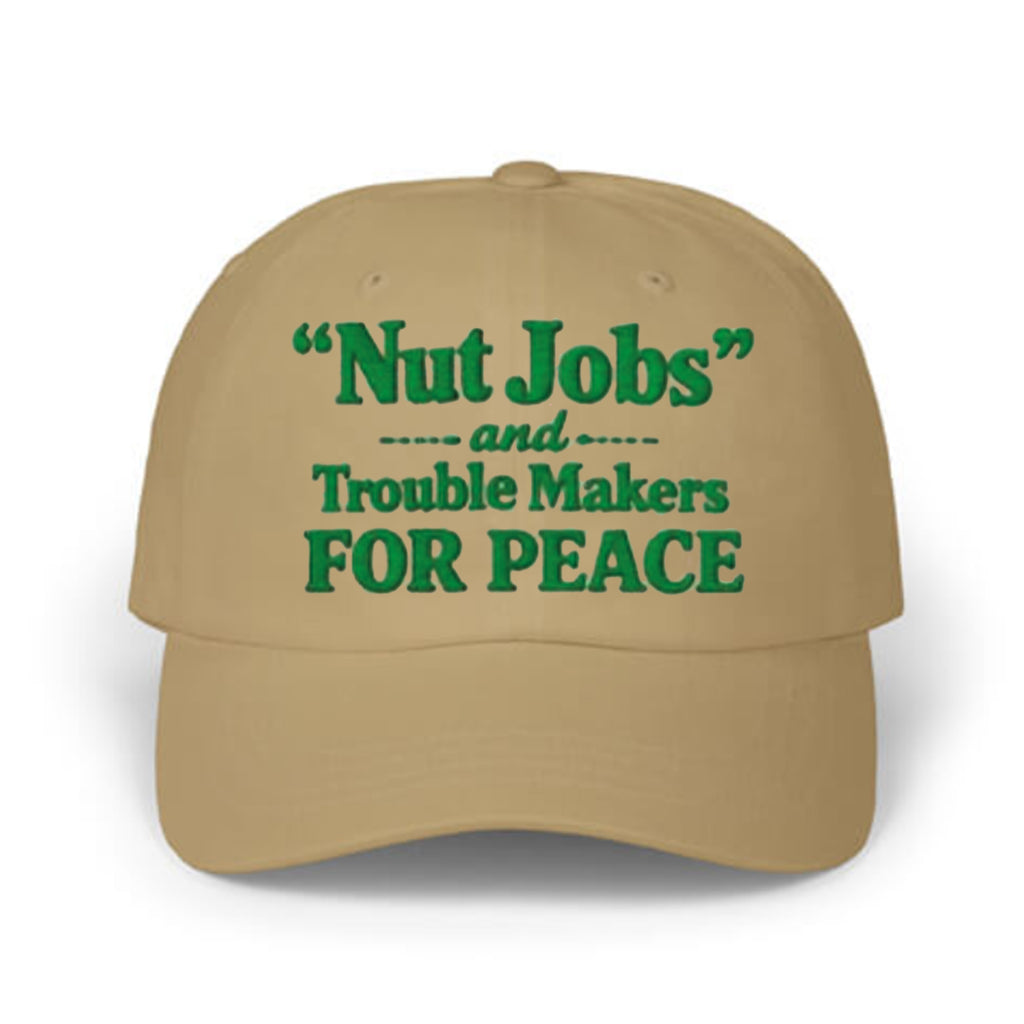 Nuts Jobs And Troublemakers For Peace Hat