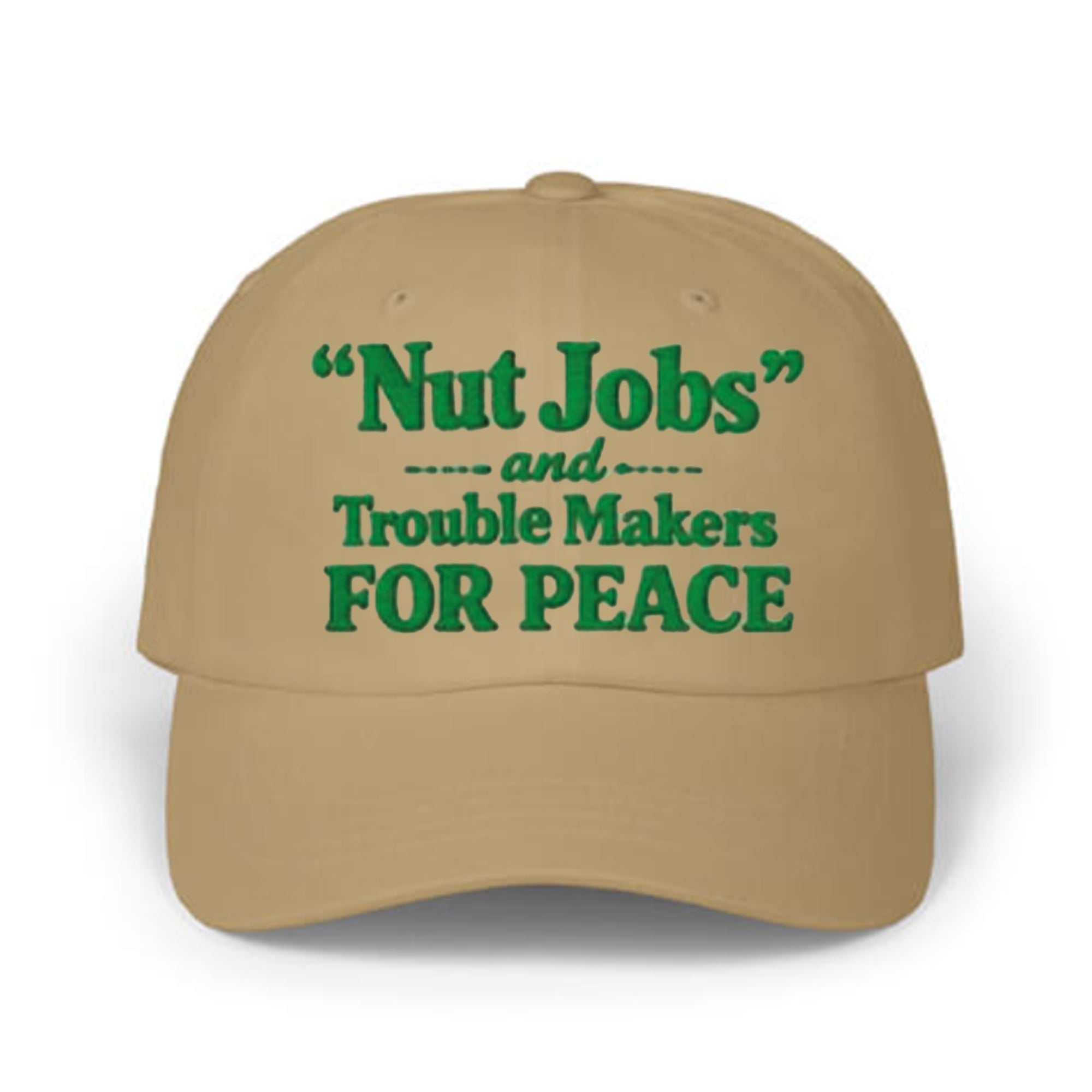 Nuts Jobs And Troublemakers For Peace Hat