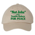 Nuts Jobs And Troublemakers For Peace Hat
