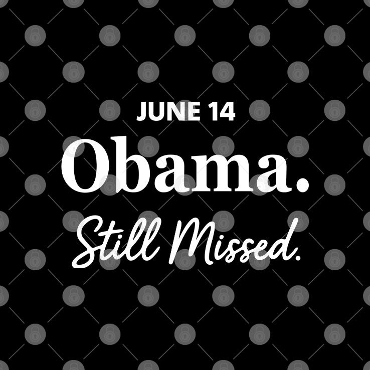 Obama Day June 14 Obama Still Missed T Shirt