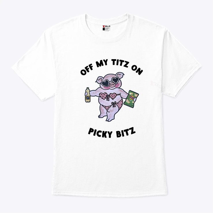 Off My Titz On Picky Bitz Shirt