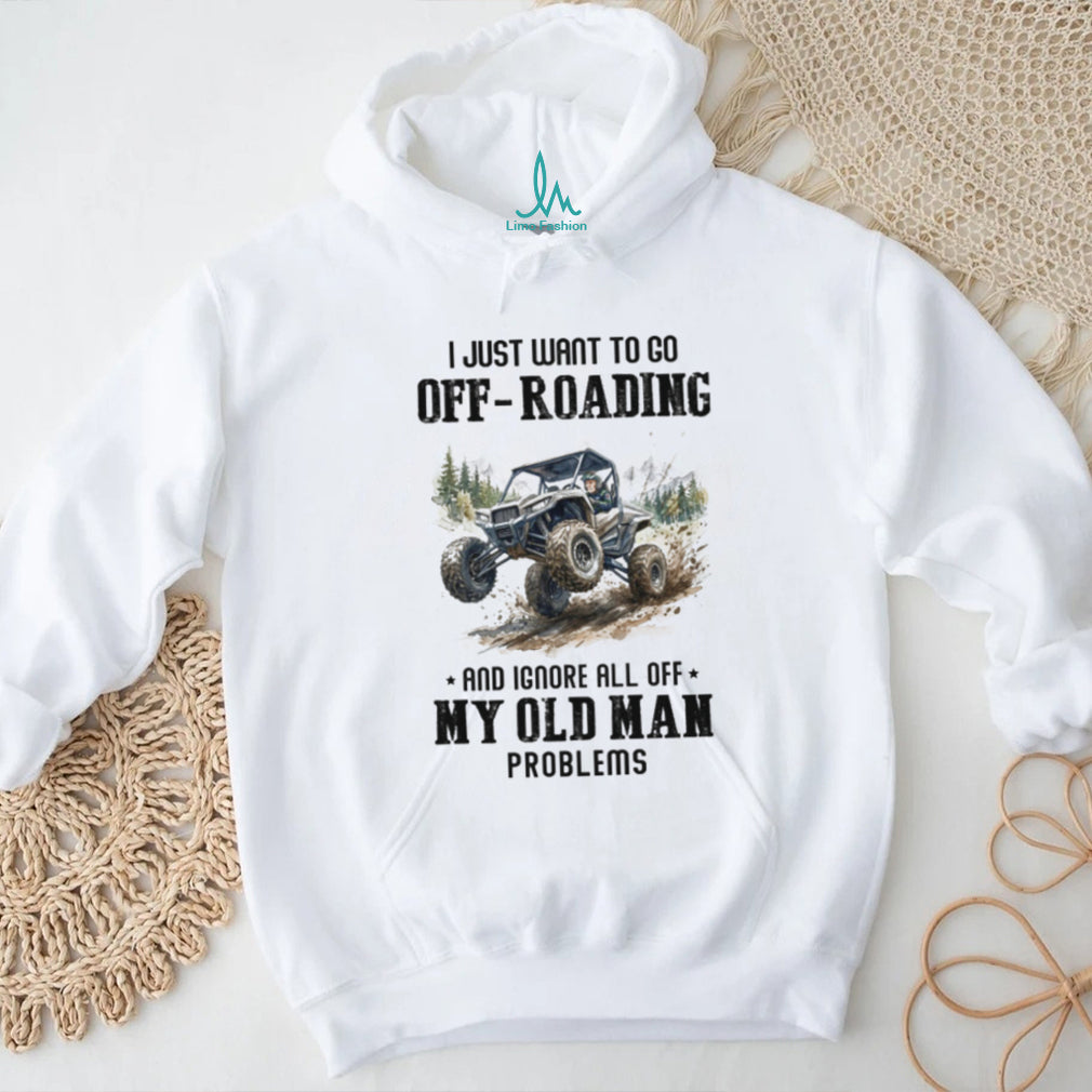 Off Roading Old Man Problems T Shirt Funny UTV Side by Side Adventure Shirt