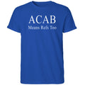 Acab Means Refs Too Shirt
