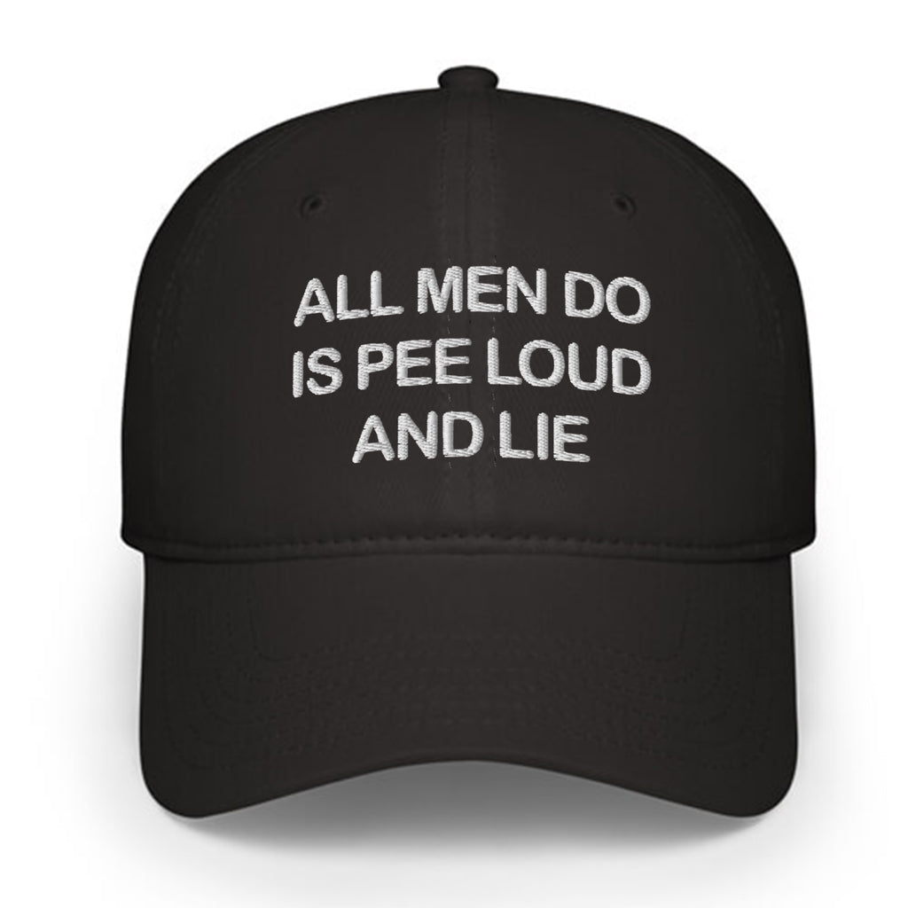 All Men Do Is Pee Loud And Lie Hat