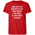 And On The Seventh Day God Made The Mac A Two Bide League Shirt
