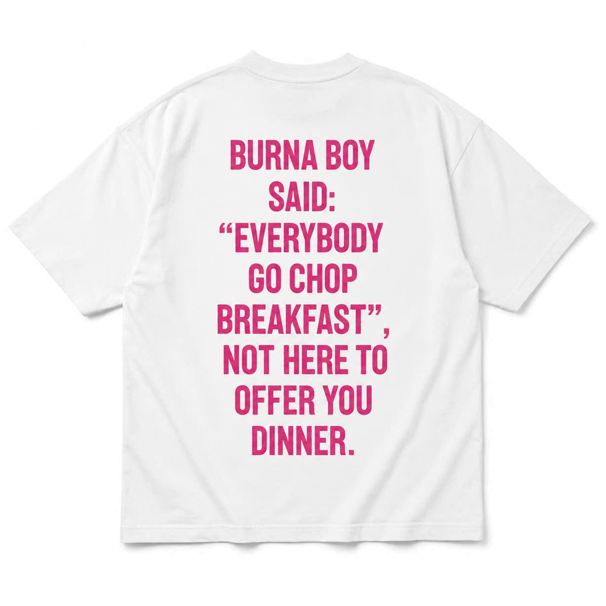 Burna Boy Said Everybody Go Chop Breakfast Shirt