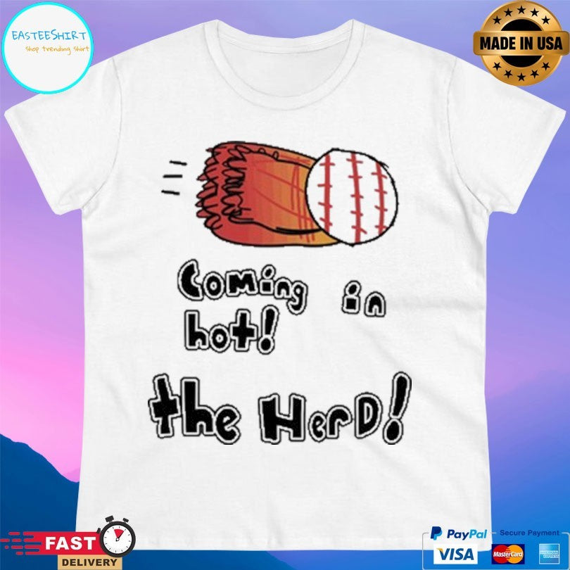 Coming In Hot The Herd Baseball T-shirt