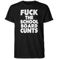 Fuck The School Board Cunt Shirt