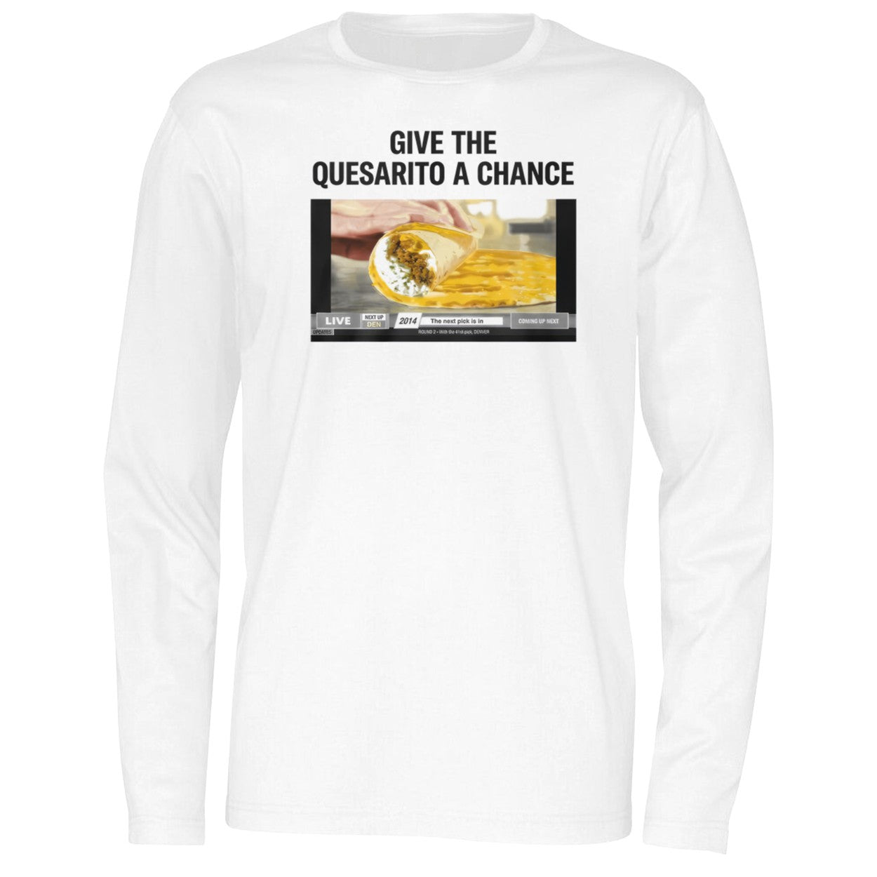 Give the Quesarito a chance at Ball Arena Shirt