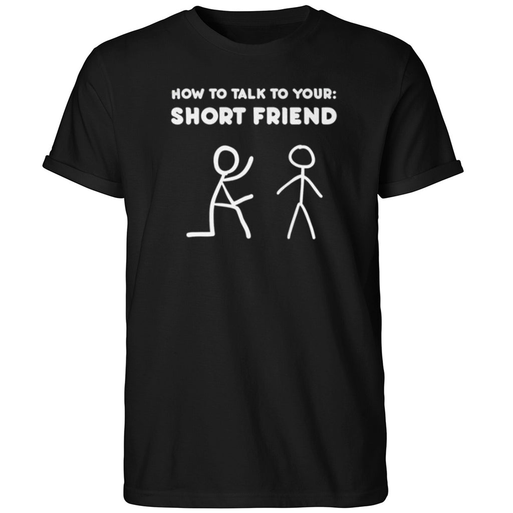 How To Talk To Your Short Friend Shirt