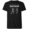 How To Talk To Your Short Friend Shirt