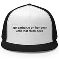 I Go Garbanzo On Her Bean Until That Chick Pees Hat