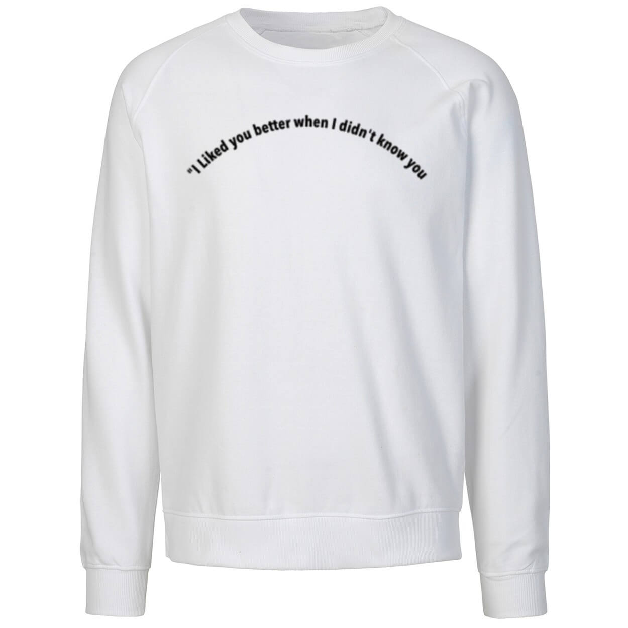 I Liked You Better When I Didn’t Know You Shirt