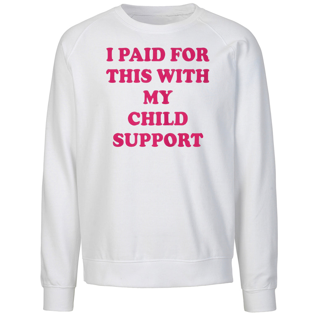I Paid For This With My Child Support Shirt