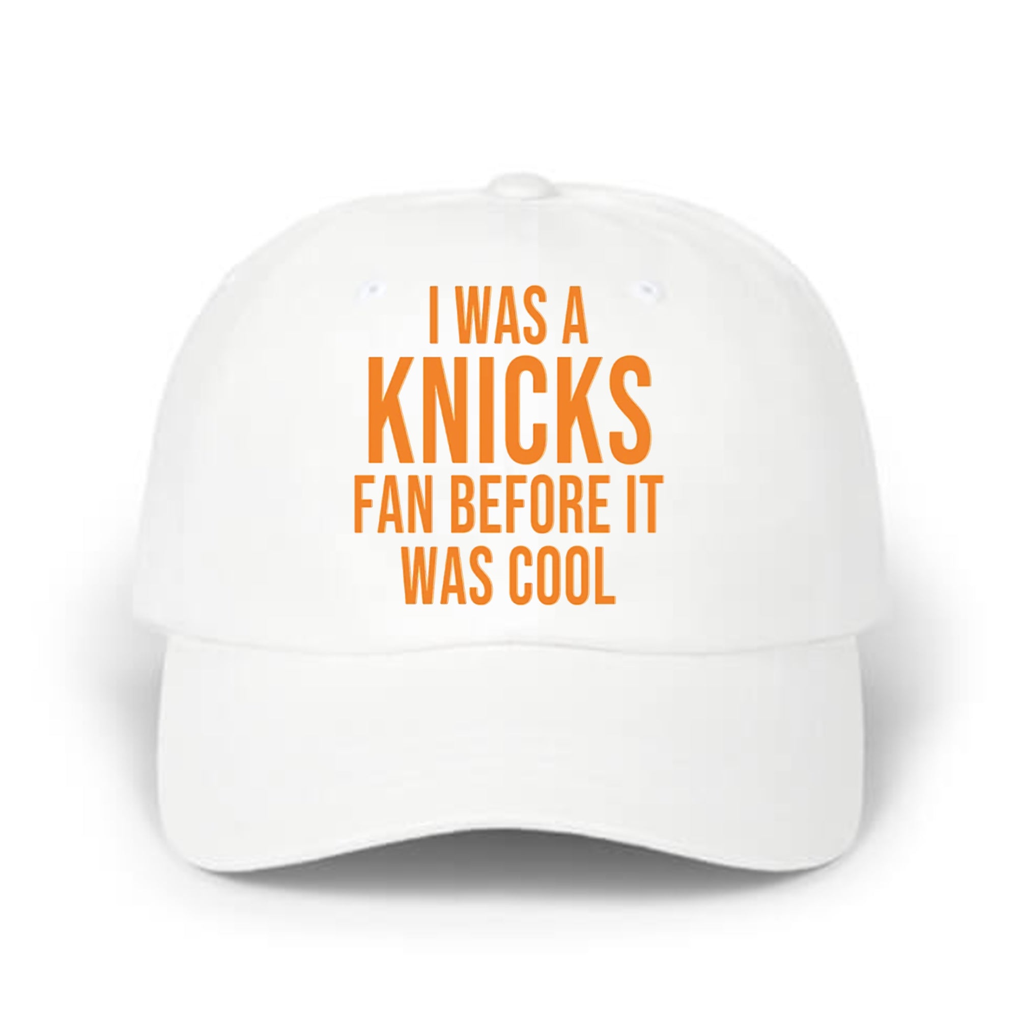 I Was A Knicks Fan Before It Was Cool Hat