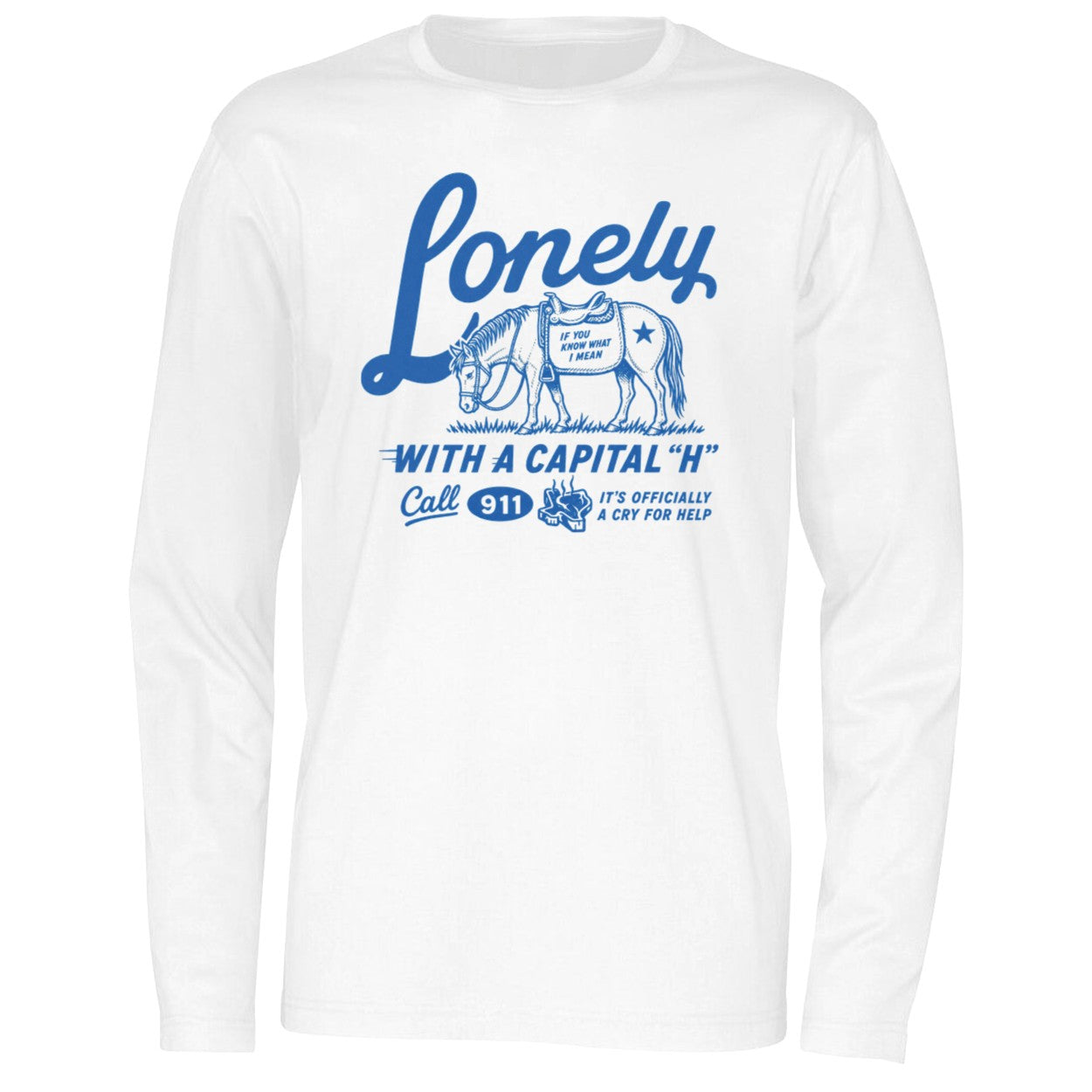 Lonely With A Capital H Call 911 Shirt