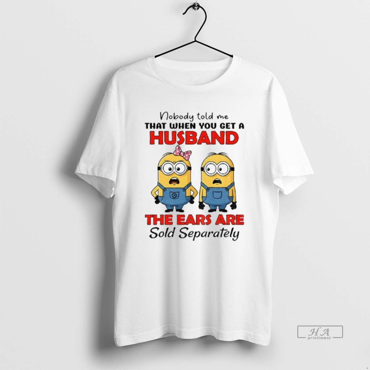 Official Minion Nobody Told Me That When You Get Husband Ears Are Sold T-Shirts