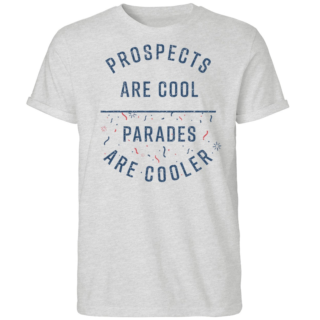 Prospects Are Cool Parades Are Cooler Shirt
