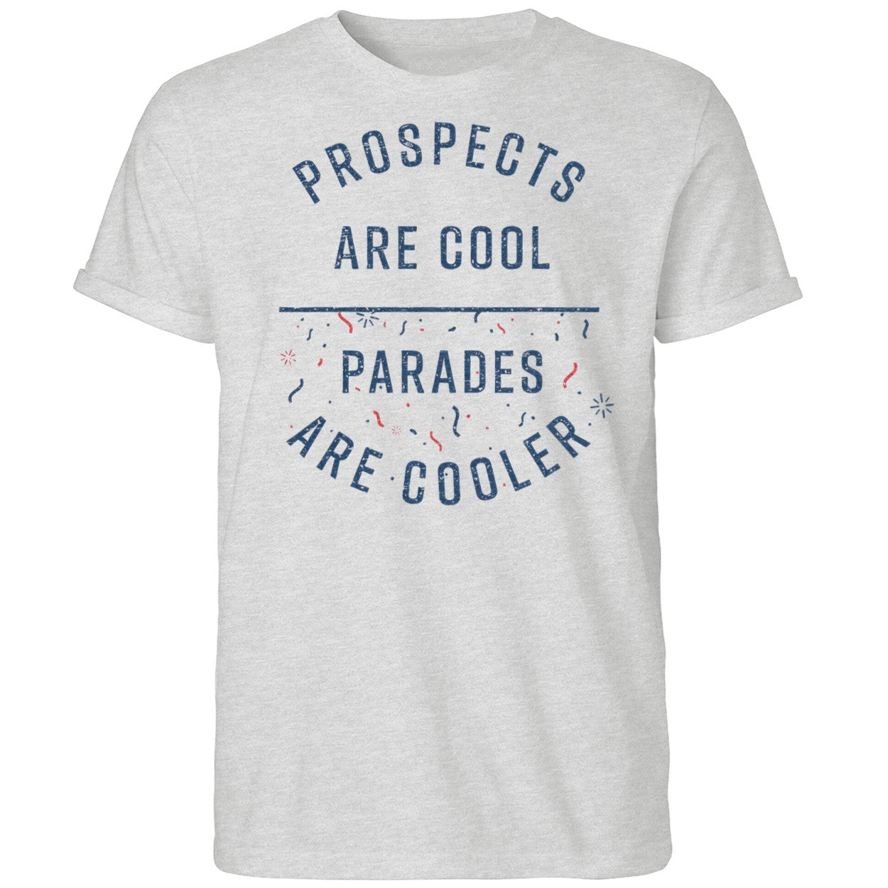 Prospects Are Cool Parades Are Cooler Shirt