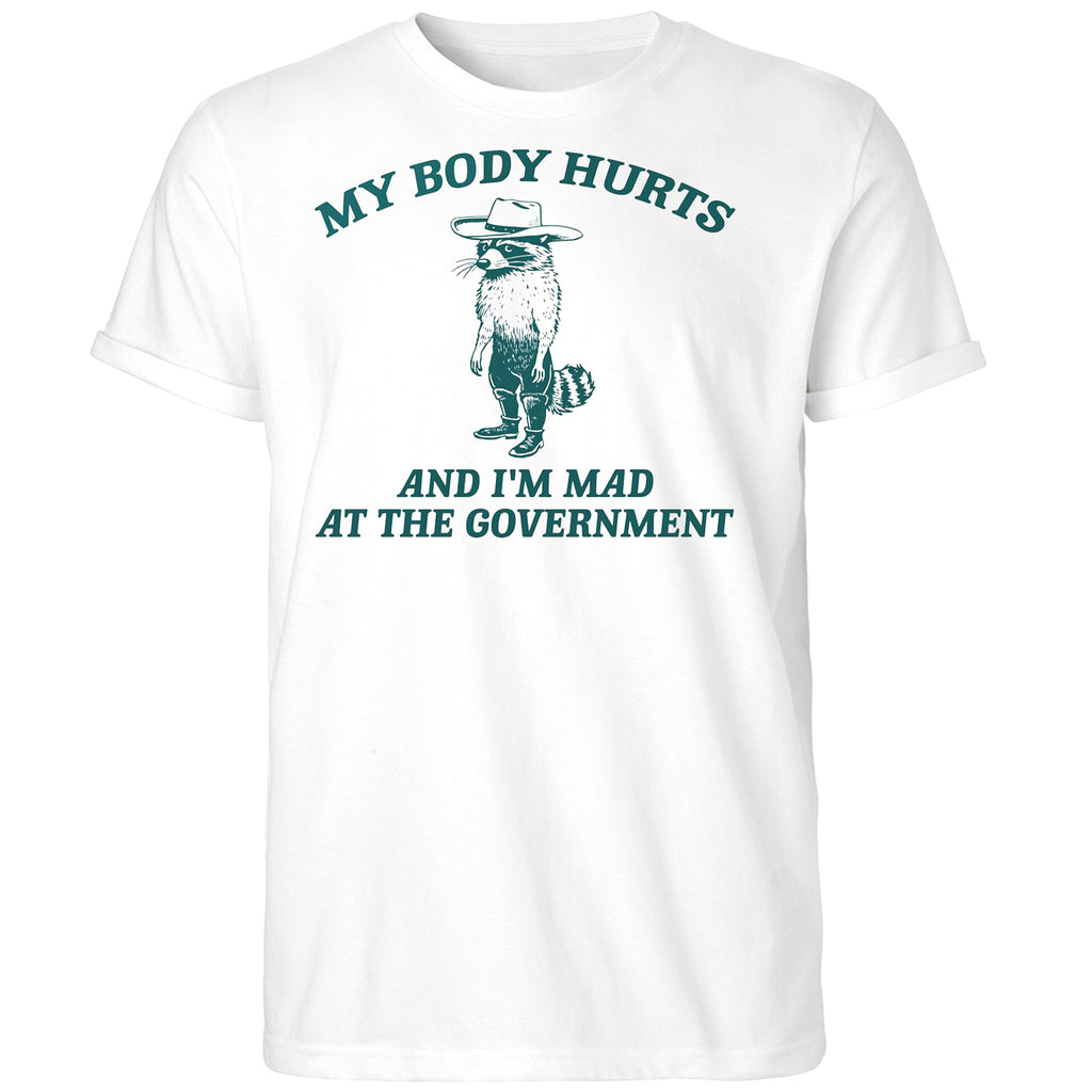 Racoon My Body Hurts And I’m Mad At The Government Shirt