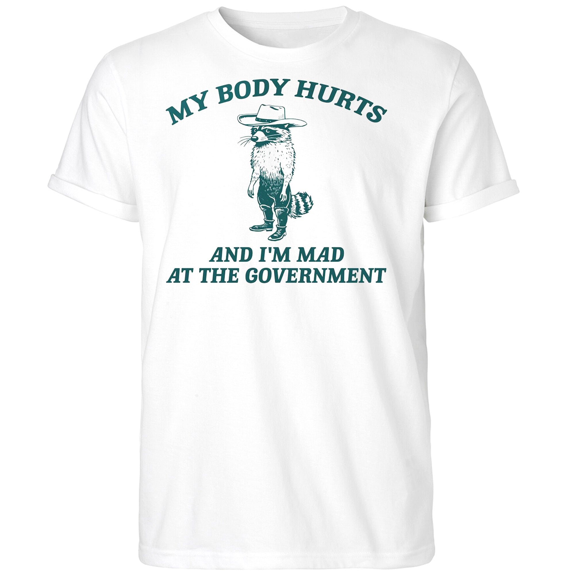 Racoon My Body Hurts And I’m Mad At The Government Shirt