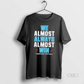 Official We Almost Always Almost Win Tennessee Titans Football T-Shirts