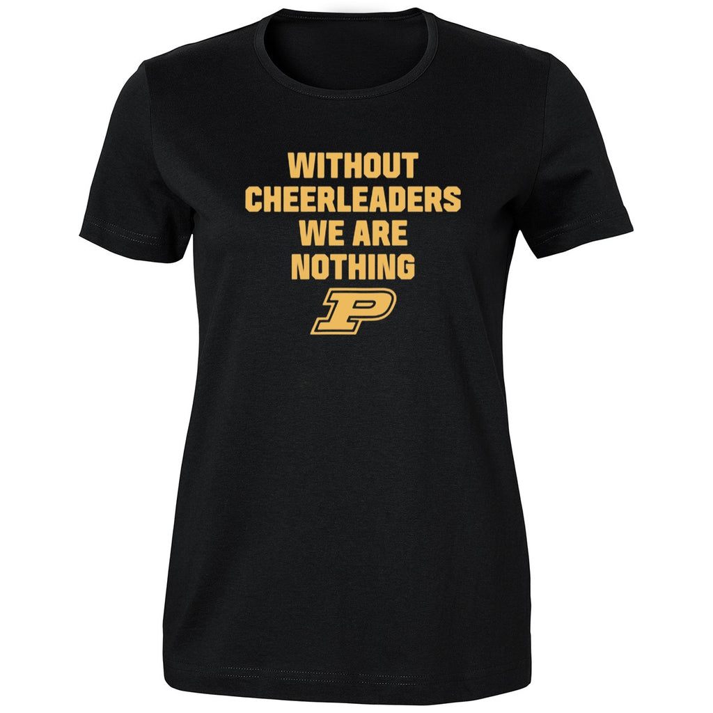 Without Cheerleaders We Are Nothing Purdue Shirt