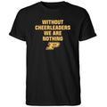Without Cheerleaders We Are Nothing Purdue Shirt