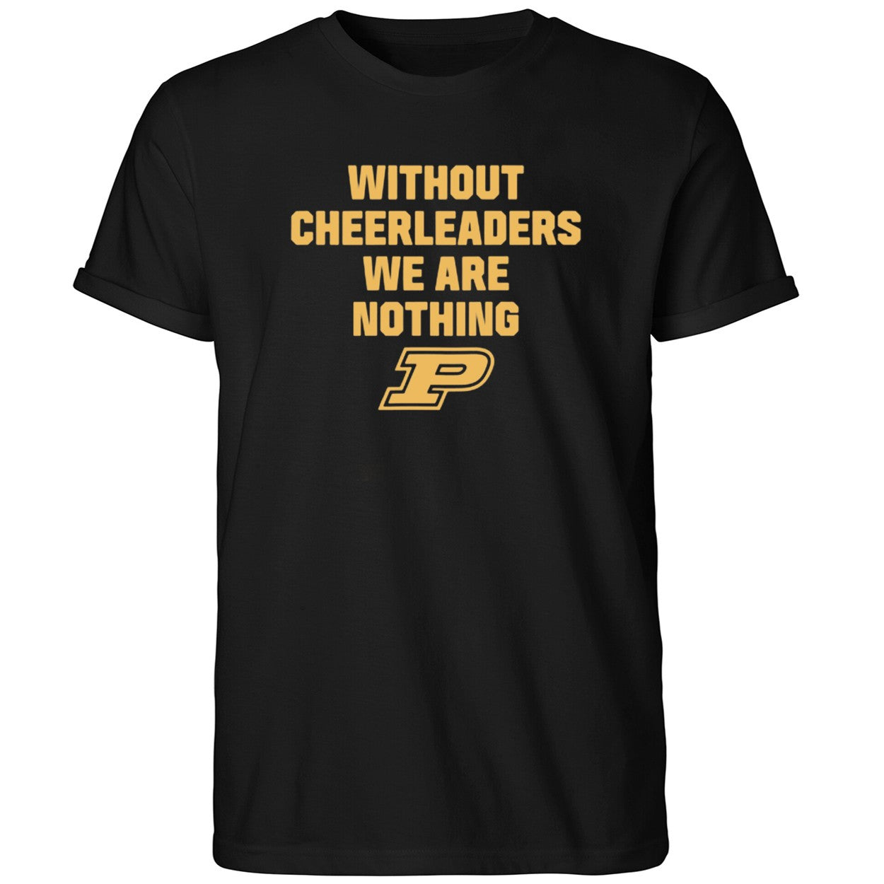 Without Cheerleaders We Are Nothing Purdue Shirt