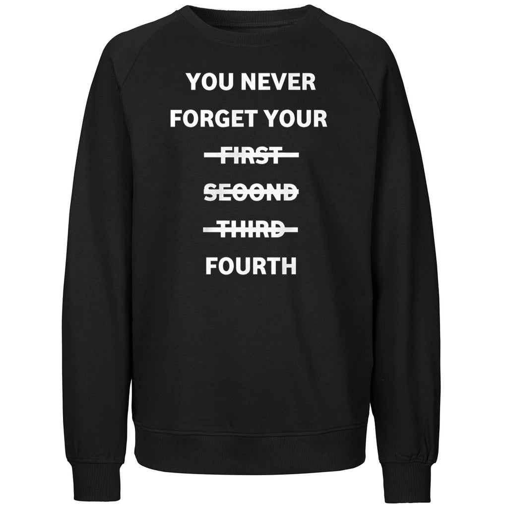 You Never Forget Your First Second Third Fourth Shirt