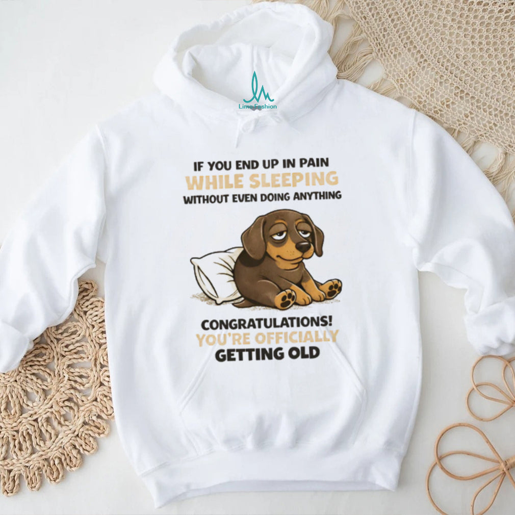 Officially Getting Old Pain While Sleeping Dachshund T Shirt
