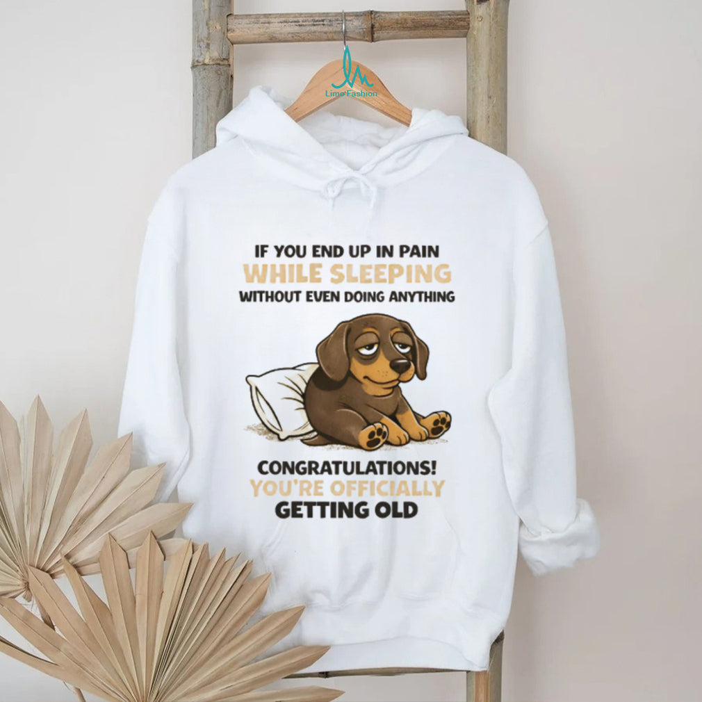 Officially Getting Old Pain While Sleeping Dachshund T Shirt
