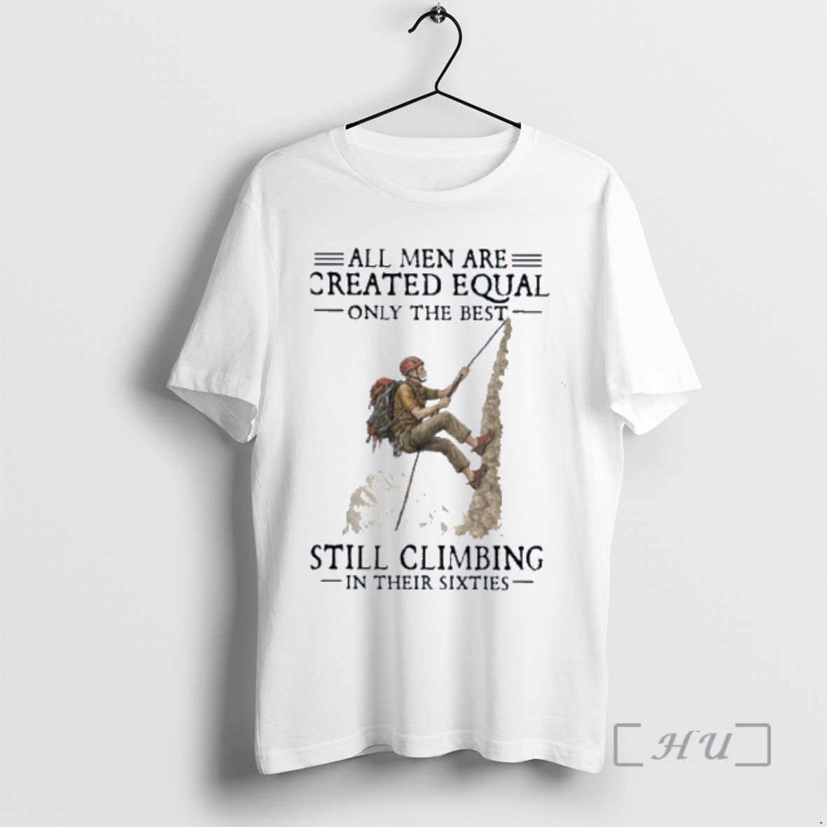 Officials All Are Created Equal Only Best Still Climbing Their Sixties T-Shirts