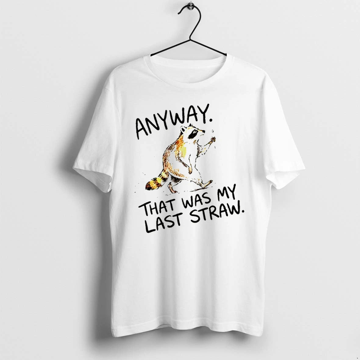 Officials Anyway That Was My Last Straw Funny Raccoon T Shirt Sweater