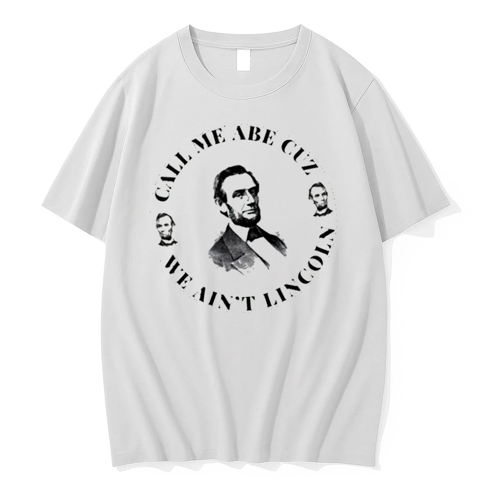 Officials Call Me Abe Cuz We Aint Lincoln T Shirt Sweater