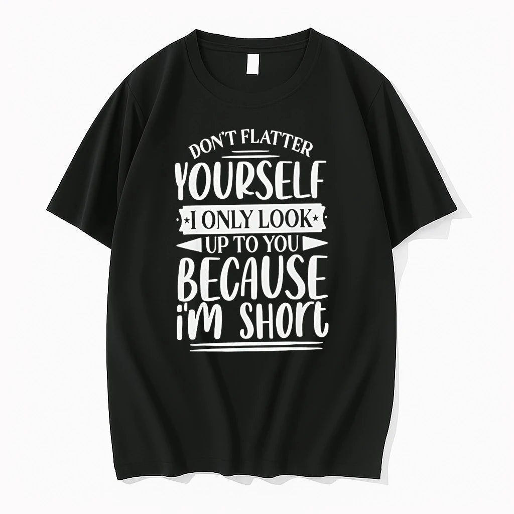 Officials Dont Flatter Yourself I Only Look Up To You Because Im Short
