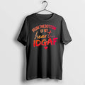 Officials From The Bottom Of My Heart Idgaf You Asked T Shirt Sweater