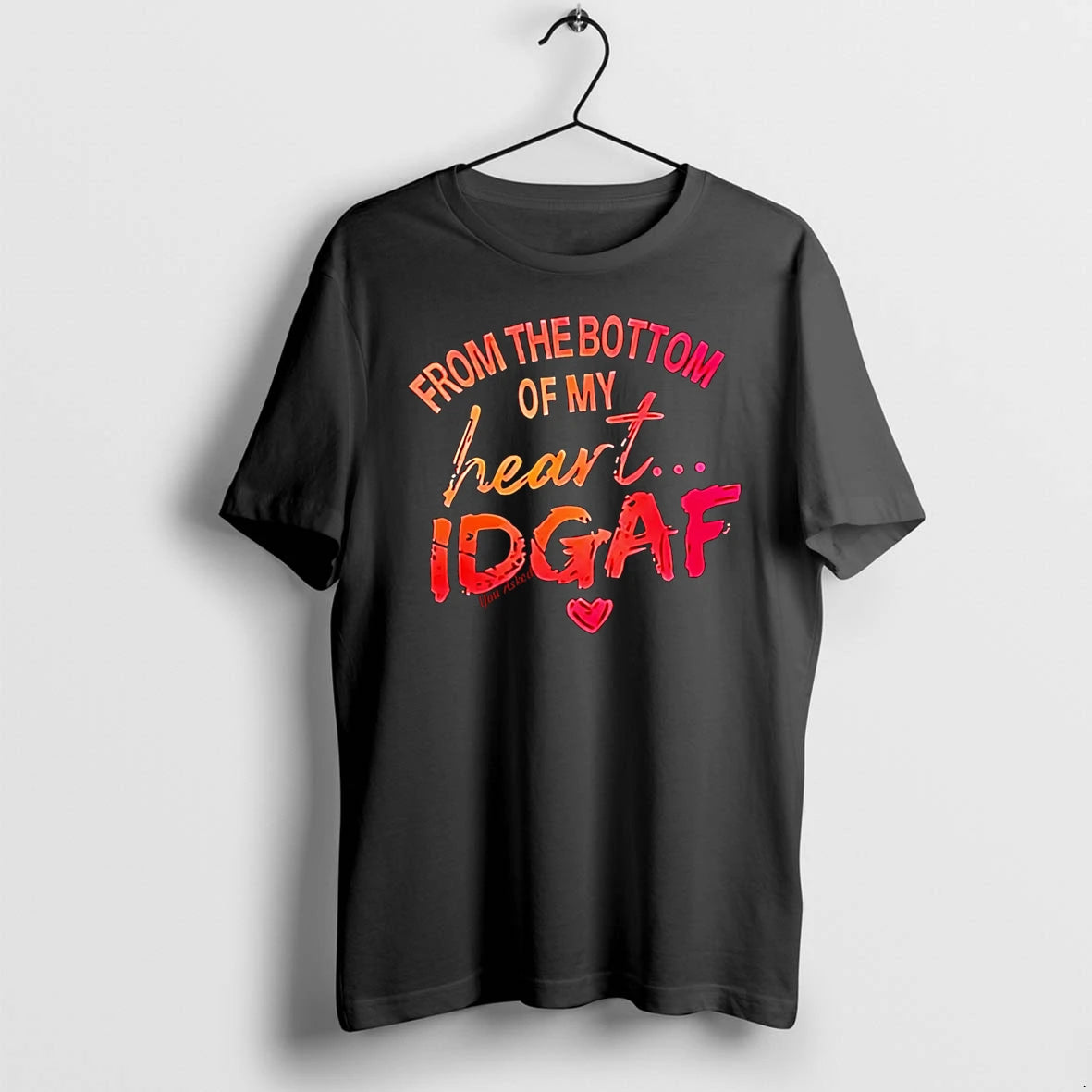 Officials From The Bottom Of My Heart Idgaf You Asked T Shirt Sweater