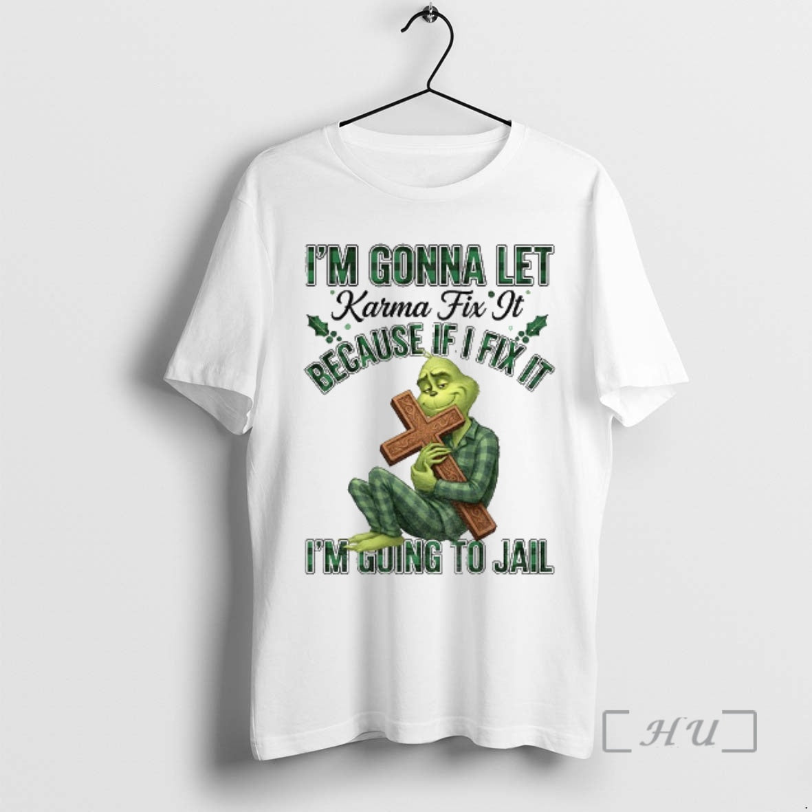 Officials Grinch Im Gonna Let Karma Fix Because If I Fix Im Going T-Shirts